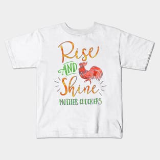 Rise and Shine Mother Cluckers Kids T-Shirt